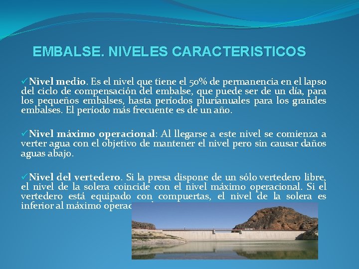 EMBALSE. NIVELES CARACTERISTICOS üNivel medio. Es el nivel que tiene el 50% de permanencia