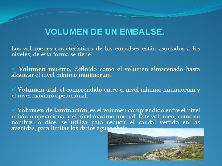 VOLUMEN DE UN EMBALSE. Los volúmenes característicos de los embalses están asociados a los