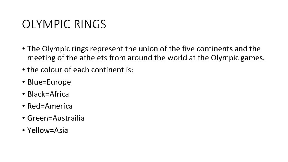 OLYMPIC RINGS • The Olympic rings represent the union of the five continents and