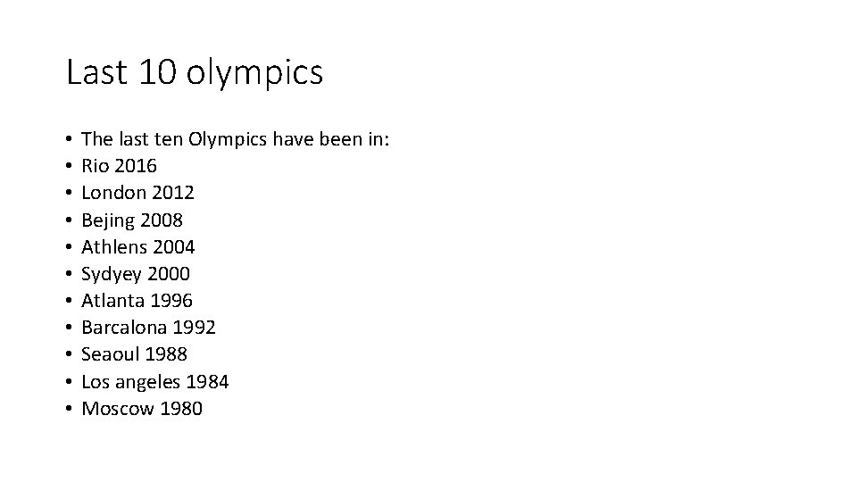 Last 10 olympics • • • The last ten Olympics have been in: Rio