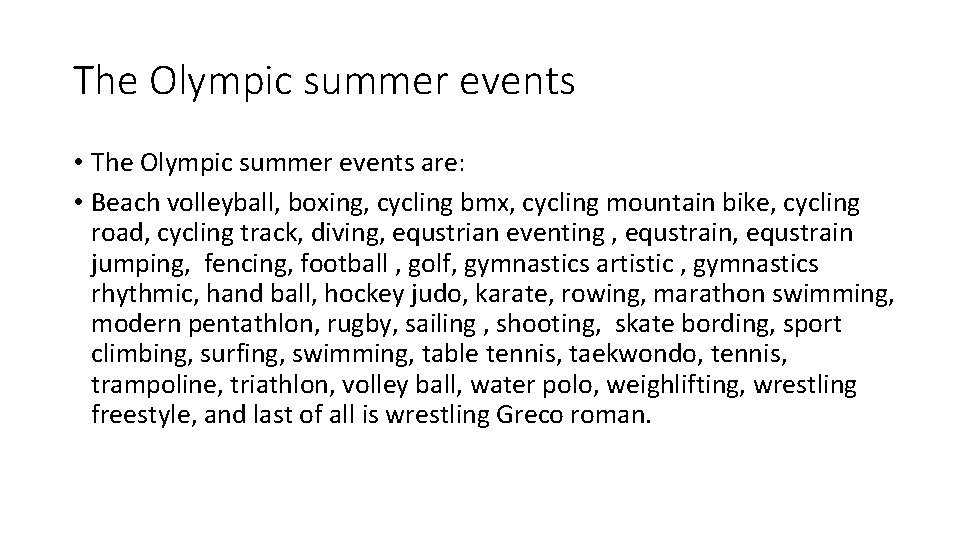 The Olympic summer events • The Olympic summer events are: • Beach volleyball, boxing,