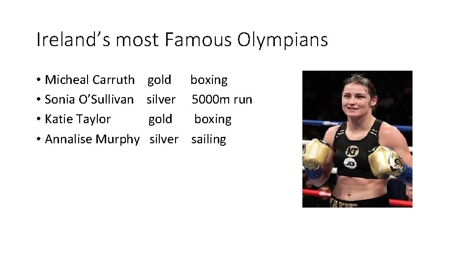 Ireland’s most Famous Olympians • Micheal Carruth • Sonia O’Sullivan • Katie Taylor •