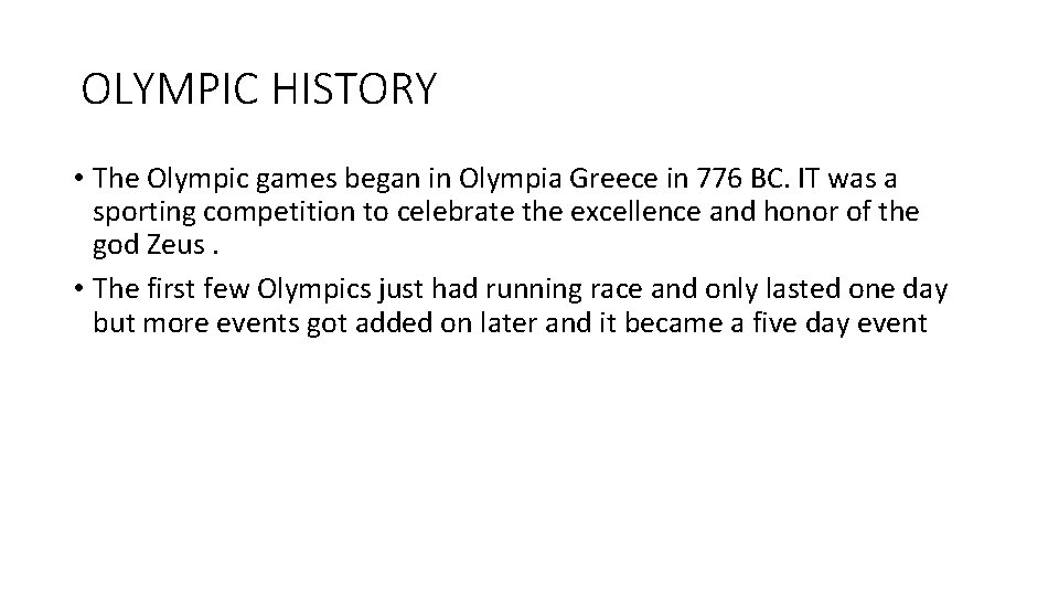 OLYMPIC HISTORY • The Olympic games began in Olympia Greece in 776 BC. IT