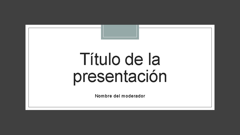 Título de la presentación Nombre del moderador 