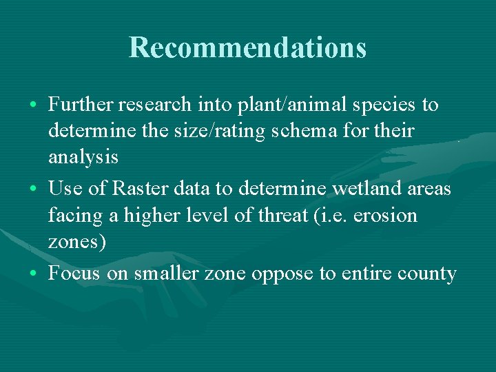 Recommendations • Further research into plant/animal species to determine the size/rating schema for their