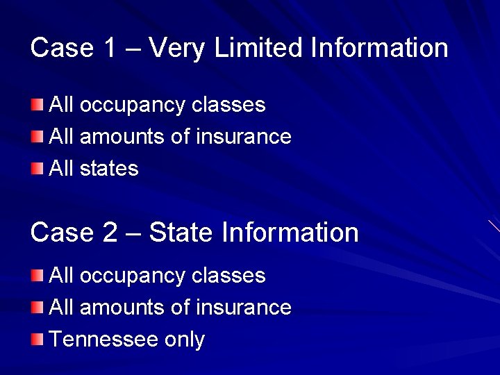 Case 1 – Very Limited Information All occupancy classes All amounts of insurance All