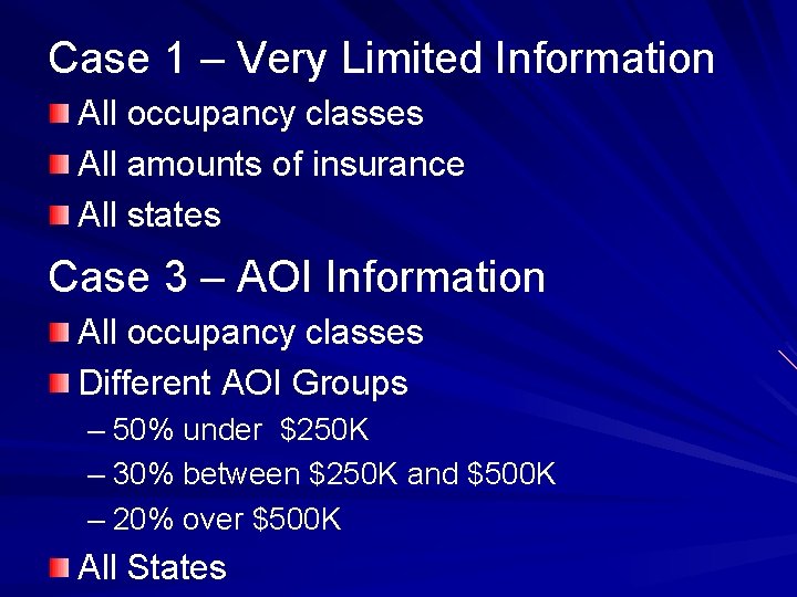 Case 1 – Very Limited Information All occupancy classes All amounts of insurance All