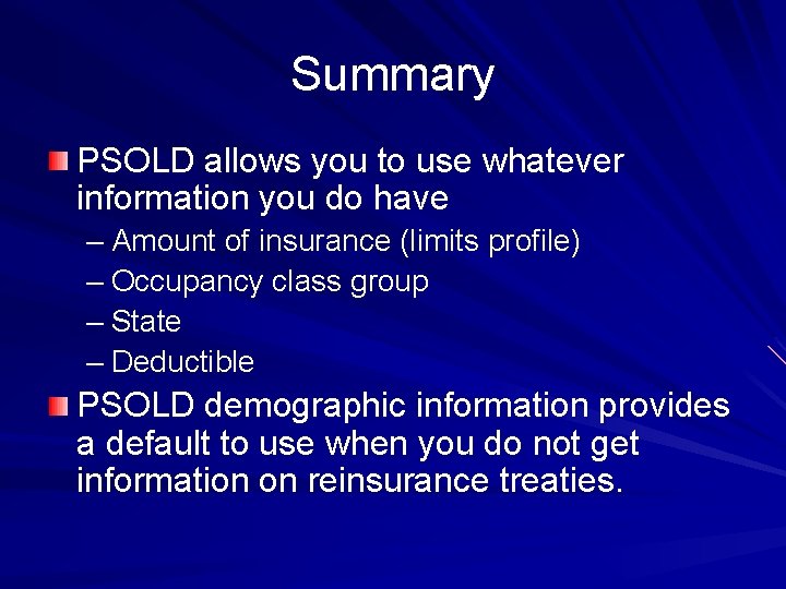 Summary PSOLD allows you to use whatever information you do have – Amount of