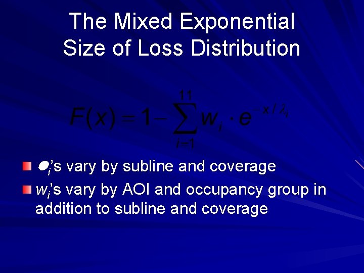 The Mixed Exponential Size of Loss Distribution i’s vary by subline and coverage wi’s