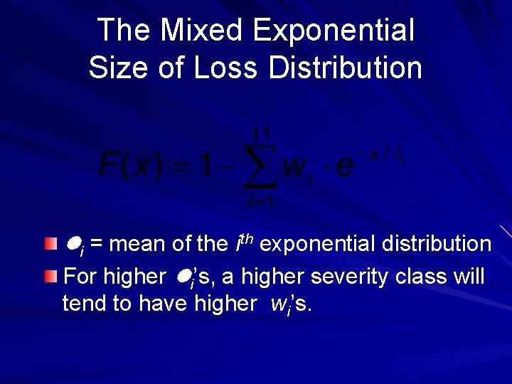 The Mixed Exponential Size of Loss Distribution i = mean of the ith exponential