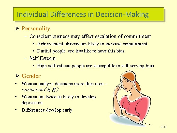 Individual Differences in Decision-Making Ø Personality – Conscientiousness may effect escalation of commitment •