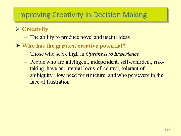 Improving Creativity in Decision Making Ø Creativity – The ability to produce novel and