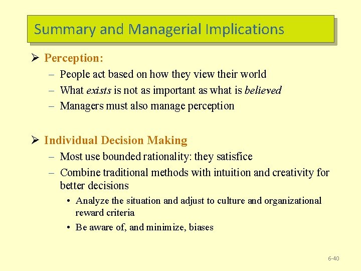 Summary and Managerial Implications Ø Perception: – People act based on how they view