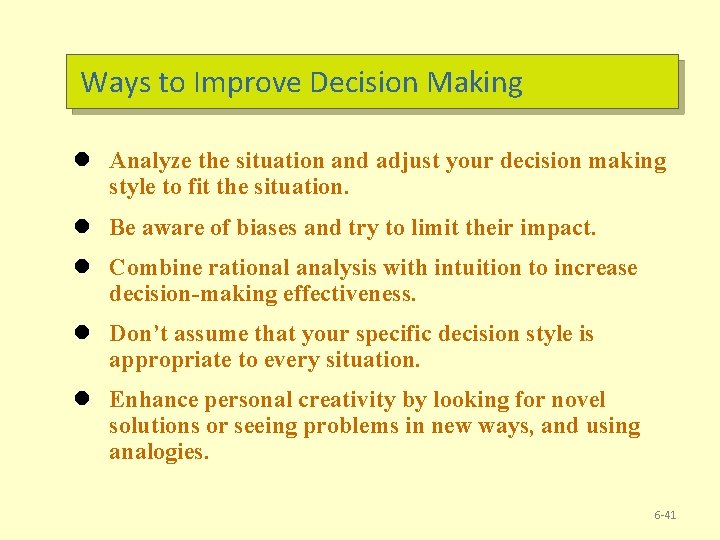 Ways to Improve Decision Making l Analyze the situation and adjust your decision making