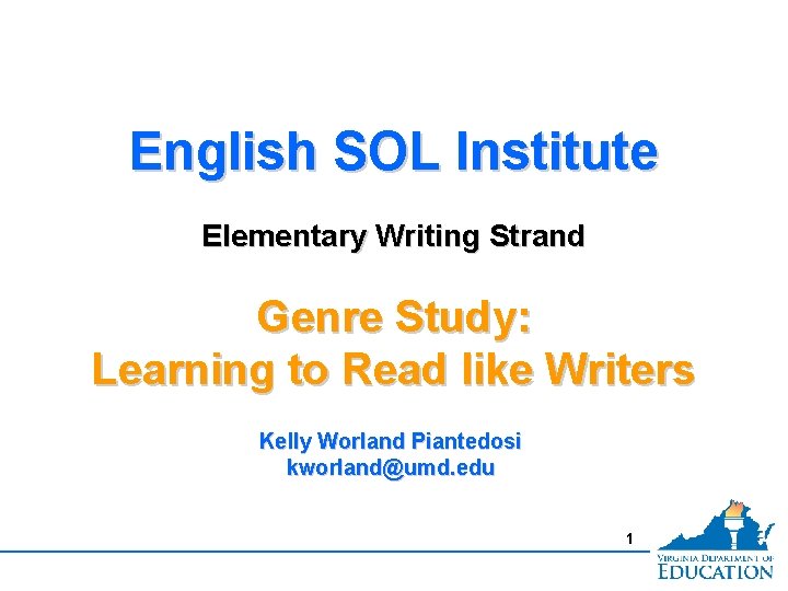 English SOL Institute Elementary Writing Strand Genre Study: Learning to Read like Writers Kelly