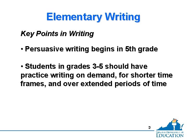 Elementary Writing Key Points in Writing • Persuasive writing begins in 5 th grade