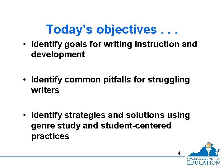 Today’s objectives. . . • Identify goals for writing instruction and development • Identify