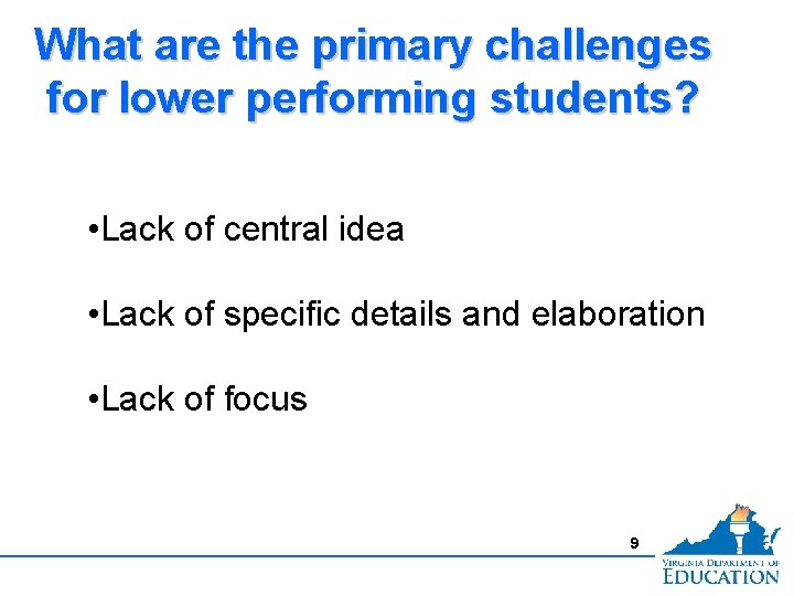 What are the primary challenges for lower performing students? • Lack of central idea