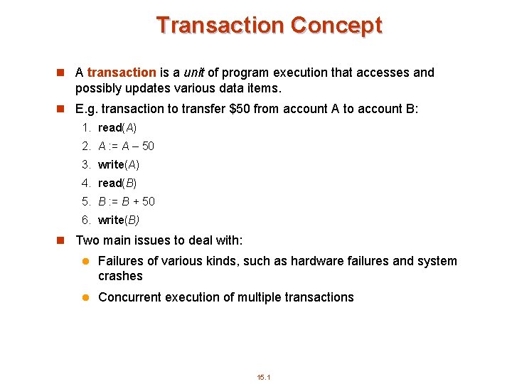 Transaction Concept n A transaction is a unit of program execution that accesses and