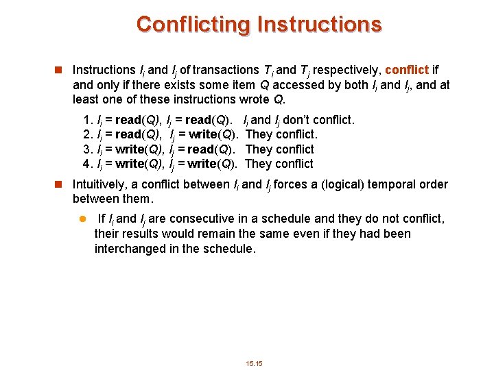 Conflicting Instructions n Instructions li and lj of transactions Ti and Tj respectively, conflict