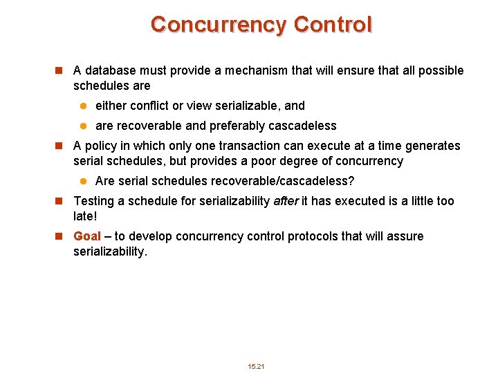 Concurrency Control n A database must provide a mechanism that will ensure that all