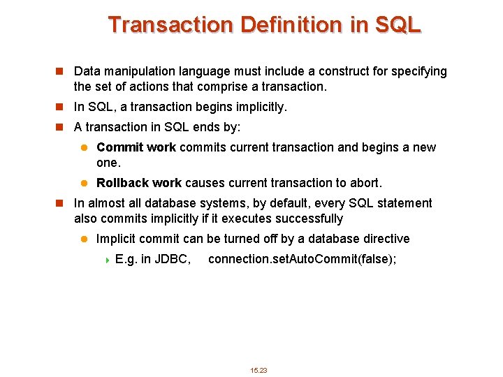 Transaction Definition in SQL n Data manipulation language must include a construct for specifying