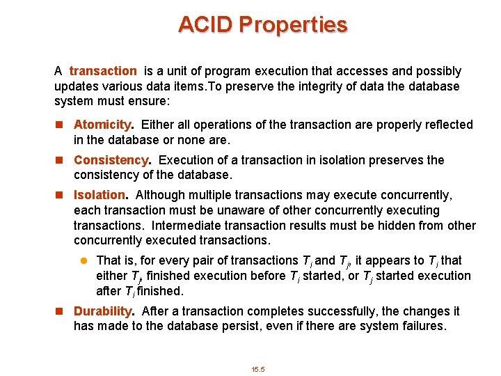 ACID Properties A transaction is a unit of program execution that accesses and possibly