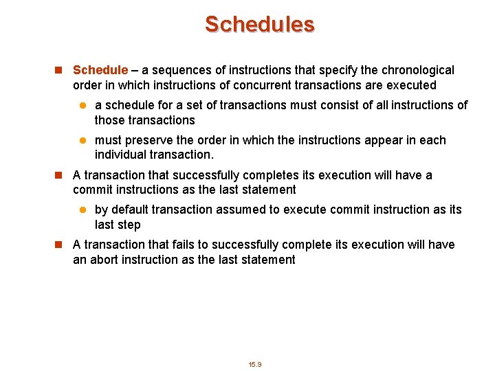 Schedules n Schedule – a sequences of instructions that specify the chronological order in