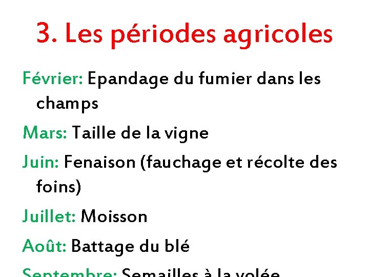 3. Les périodes agricoles Février: Epandage du fumier dans les champs Mars: Taille de