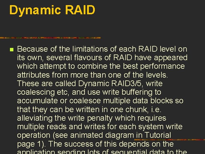 Dynamic RAID n Because of the limitations of each RAID level on its own,