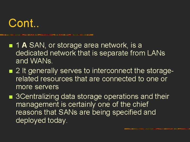 Cont. . n n n 1 A SAN, or storage area network, is a