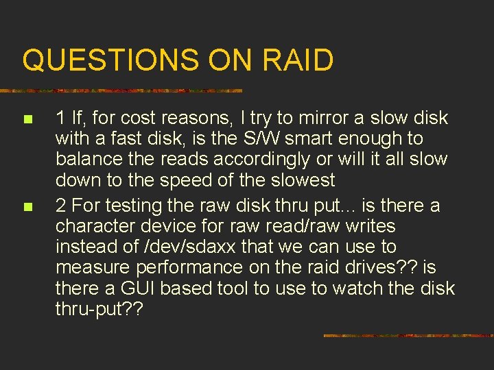 QUESTIONS ON RAID n n 1 If, for cost reasons, I try to mirror