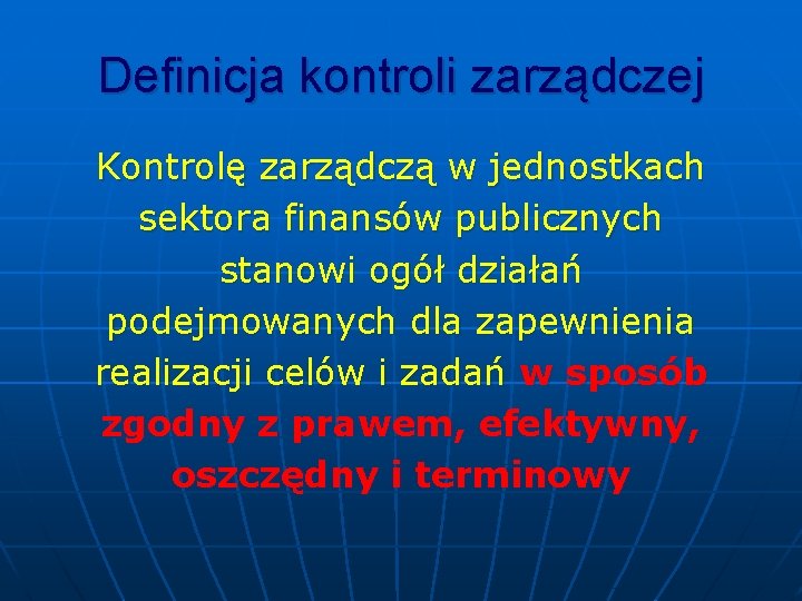 Definicja kontroli zarządczej Kontrolę zarządczą w jednostkach sektora finansów publicznych stanowi ogół działań podejmowanych