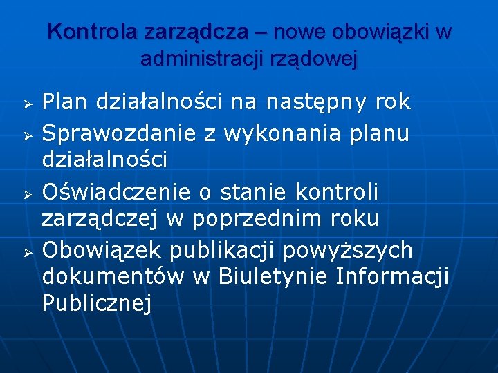 Kontrola zarządcza – nowe obowiązki w administracji rządowej Ø Ø Plan działalności na następny