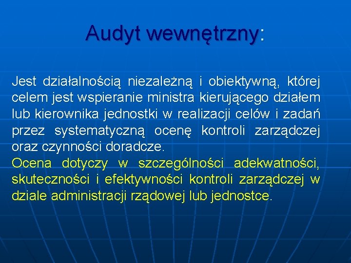 Audyt wewnętrzny: Jest działalnością niezależną i obiektywną, której celem jest wspieranie ministra kierującego działem