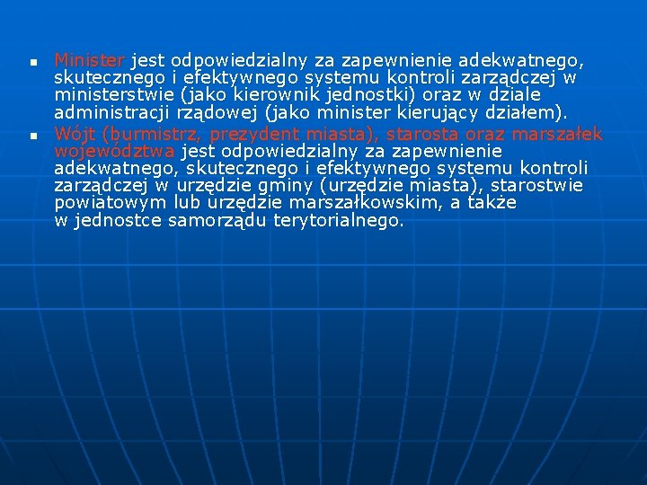 n n Minister jest odpowiedzialny za zapewnienie adekwatnego, skutecznego i efektywnego systemu kontroli zarządczej