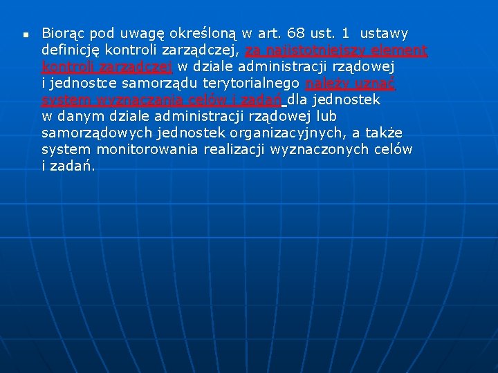 n Biorąc pod uwagę określoną w art. 68 ust. 1 ustawy definicję kontroli zarządczej,