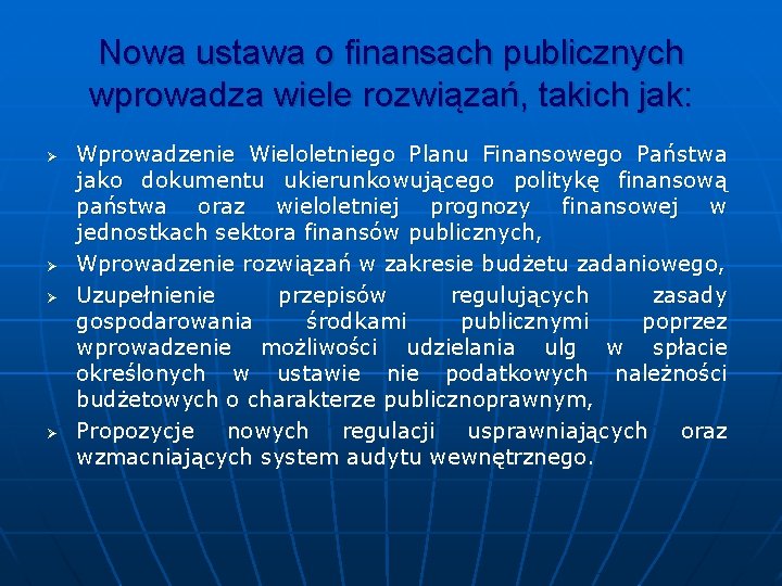 Nowa ustawa o finansach publicznych wprowadza wiele rozwiązań, takich jak: Ø Ø Wprowadzenie Wieloletniego