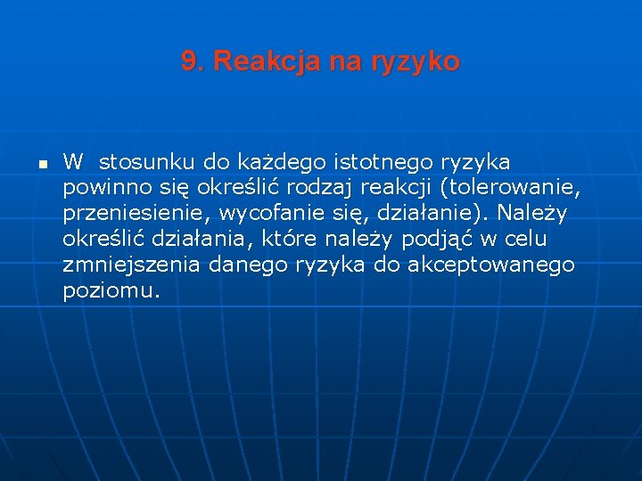 9. Reakcja na ryzyko n W stosunku do każdego istotnego ryzyka powinno się określić