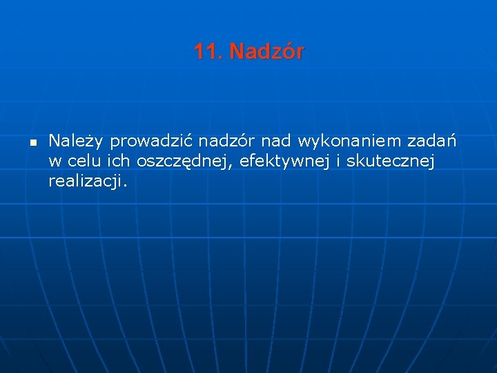 11. Nadzór n Należy prowadzić nadzór nad wykonaniem zadań w celu ich oszczędnej, efektywnej