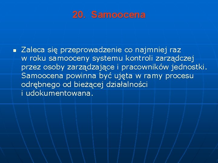 20. Samoocena n Zaleca się przeprowadzenie co najmniej raz w roku samooceny systemu kontroli