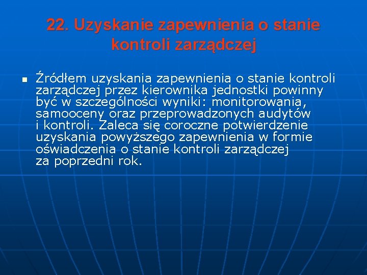 22. Uzyskanie zapewnienia o stanie kontroli zarządczej n Źródłem uzyskania zapewnienia o stanie kontroli