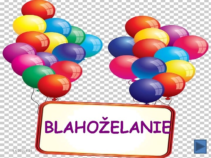 BLAHOŽELANIE 4. 6. 2021 6: 14 