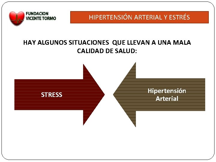 HIPERTENSIÓN ARTERIAL Y ESTRÉS HAY ALGUNOS SITUACIONES QUE LLEVAN A UNA MALA CALIDAD DE