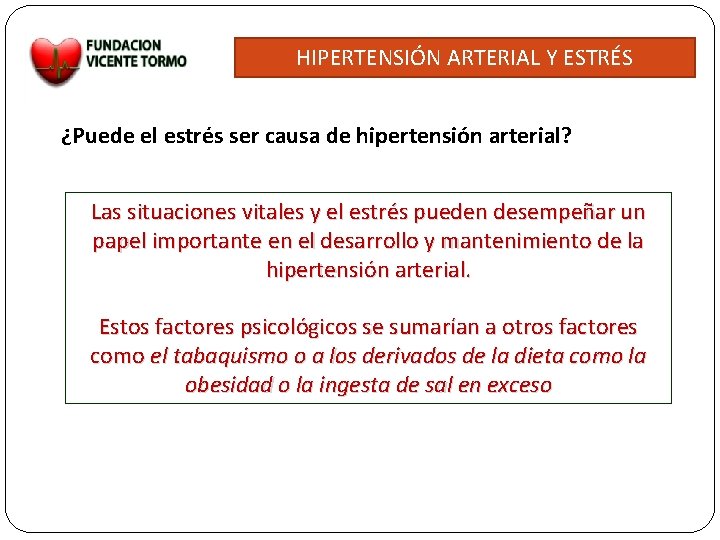 HIPERTENSIÓN ARTERIAL Y ESTRÉS ¿Puede el estrés ser causa de hipertensión arterial? Las situaciones