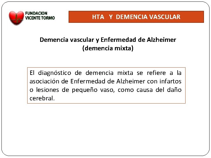 HTA Y DEMENCIA VASCULAR Demencia vascular y Enfermedad de Alzheimer (demencia mixta) El diagnóstico