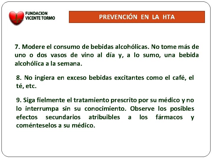 PREVENCIÓN EN LA HTA 7. Modere el consumo de bebidas alcohólicas. No tome más PREVENCIÓN EN LA HTA 7. Modere el consumo de bebidas alcohólicas. No tome más
