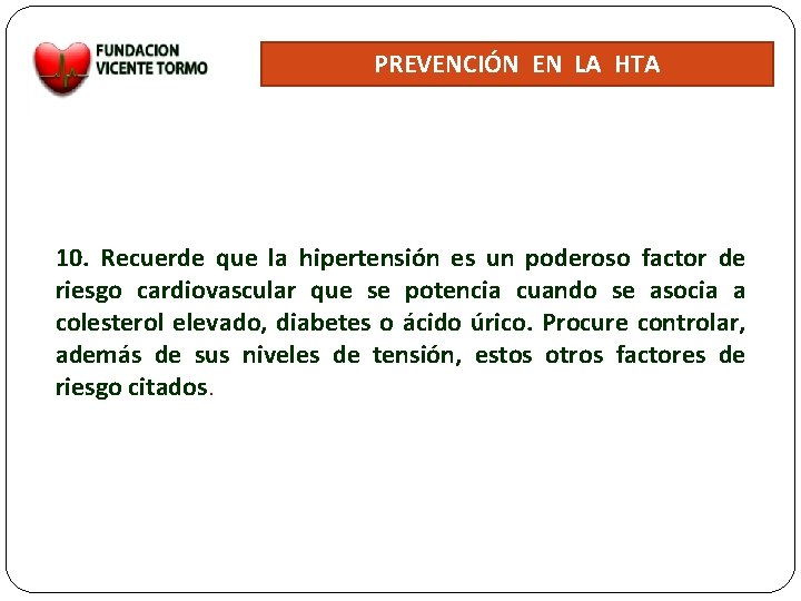 PREVENCIÓN EN LA HTA 10. Recuerde que la hipertensión es un poderoso factor de