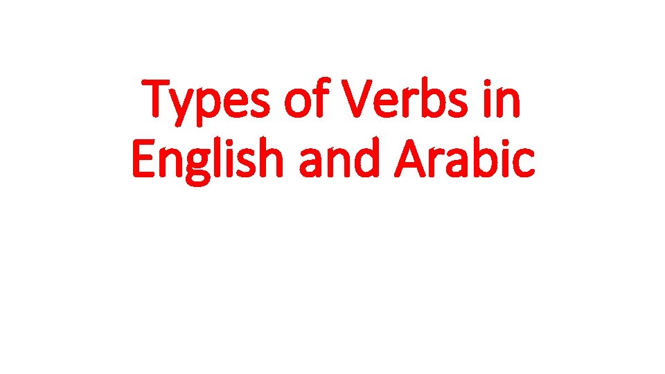 Types of Verbs in English and Arabic 