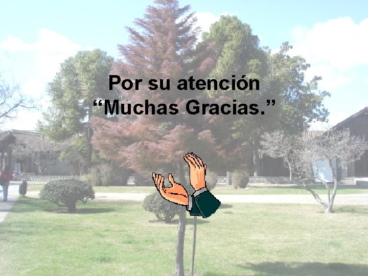 Por su atención “Muchas Gracias. ” 